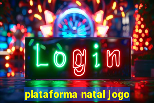 plataforma natal jogo